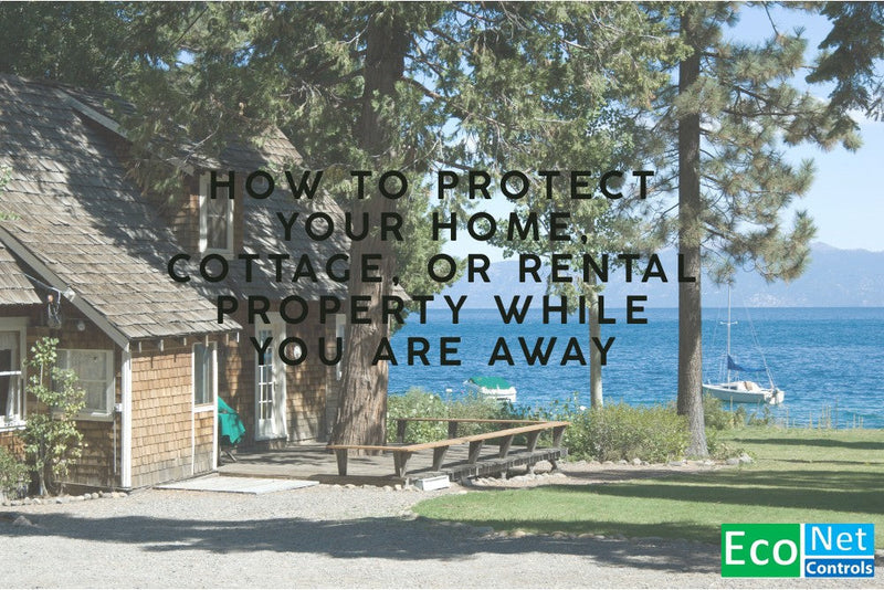 How to Protect Your Home, Cottage, or Rental Property While You Are Away
